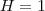 H=1 H=1