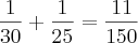\frac{1}{30}+\frac{1}{25}=\frac{11}{150}