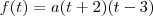 f(t) = a(t+2)(t-3)