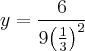 y = \frac{6}{9{\left(\frac{1}{3} \right)}^{2}}