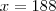 x = 188 x = 188