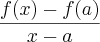 \frac{f(x)-f(a)}{x-a}