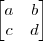 \begin{bmatrix}
a & b \\
c & d
\end{bmatrix} \begin{bmatrix}
a & b \\
c & d
\end{bmatrix}