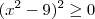 (x^2 - 9)^2 \geq 0