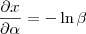 \frac{\partial x}{\partial \alpha} =  - \ln{\beta}