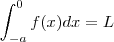 \int_{-a}^{0} f(x) dx = L