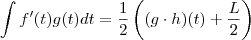 \int f'(t)g(t)  dt  =  \frac{1}{2}  \left((g\cdot h)(t)  + \frac{L}{2} \right)