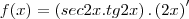f(x)=\left(sec2x.tg2x \right).\left(2x \right)' f(x)=\left(sec2x.tg2x \right).\left(2x \right)'