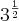 3^\frac{1}{2}