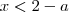 x<2-a