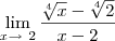 \lim_{x \to \ 2} \frac {\sqrt[4]{x} - \sqrt[4]{2}}{x - 2}