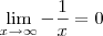 \lim_{x\to \infty} -\frac{1}{x} = 0