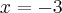 x=-3 x=-3