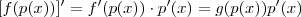 [f(p(x))]' = f'(p(x)) \cdot p'(x) = g(p(x))p'(x)