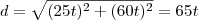 d=\sqrt{(25t)^2+(60t)^2}=65t