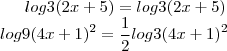 log3(2x+5)=log3(2x+5)\\
log9(4x+1)^2=\frac{1}{2}log3(4x+1)^2 log3(2x+5)=log3(2x+5)\\
log9(4x+1)^2=\frac{1}{2}log3(4x+1)^2