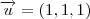 \overrightarrow{u}= (1,1,1)