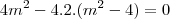 4m^2-4.2.(m^2-4)=0