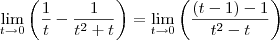 \lim_{t\rightarrow 0}\left(\frac{1}{t}-\frac{1}{{t}^{2}+t} \right) = \lim_{t\rightarrow 0}\left(\frac{(t-1)-1}{{t}^{2}-t} \right)