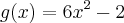 g(x)=6{x}^{2}-2