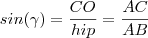 sin(\gamma) = \frac{CO}{hip} = \frac{AC}{AB}