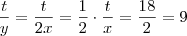 \frac{t}{y} = \frac{t}{2x} = \frac{1}{2} \cdot \frac{t}{x} = \frac{18}{2} = 9 \frac{t}{y} = \frac{t}{2x} = \frac{1}{2} \cdot \frac{t}{x} = \frac{18}{2} = 9