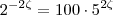 2^{-2\zeta} = 100\cdot 5^{2\zeta}