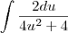 \int\frac{2du}{4u^2+4}