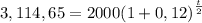 3,114,65 = 2000{(1 + 0,12)}^{\frac{t}{2}}