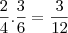 \frac{2}{4} . \frac{3}{6} = \frac{3}{12}