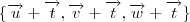 \{ \overrightarrow{u} + \overrightarrow{t}, \overrightarrow{v} + \overrightarrow{t}, \overrightarrow{w} + \overrightarrow{t} \} \{ \overrightarrow{u} + \overrightarrow{t}, \overrightarrow{v} + \overrightarrow{t}, \overrightarrow{w} + \overrightarrow{t} \}