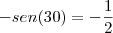 -sen(30)=-\frac{1}{2}