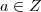 a \in Z