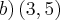 b) \left(3,5 \right)