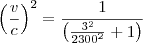 \left(\frac{v}{c}\right)^2=\frac{1}{\left(\frac{3^2}{2300^2}+1\right)}