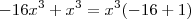-16x^3 + x^3 = x^3(-16+1)