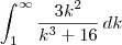 \int_1^{\infty} \frac{3k^2}{k^3 +16} \, dk