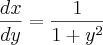 \frac{dx}{dy} = \frac{1}{1+{y}^{2}} \frac{dx}{dy} = \frac{1}{1+{y}^{2}}