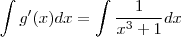 \int g'(x)dx  = \int \frac{1}{x^3 + 1} dx