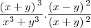 \frac{\left(x+y \right){}^{3}}{{x}^{3}+{y}^{3}}.\frac{\left(x-y \right){}^{2}}{\left(x+y \right){}^{2}}