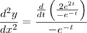 \frac{d^2y}{dx^2}=\frac{\frac{d}{dt}\left(\frac{2e^{2t}}{-e^{-t}}\right)}{-e^{-t}}