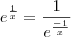 e^{\frac{1}{x}}=\frac{1}{e^{\frac{-1}{x}}} e^{\frac{1}{x}}=\frac{1}{e^{\frac{-1}{x}}}