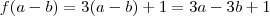 f(a-b) = 3(a-b) + 1 =  3a - 3b +1