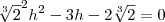 \sqrt[3]2^2h^2-3h-2\sqrt[3]{2}=0