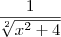 \frac{1}{\sqrt[2]{x^2+4}}