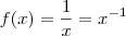 f(x)&=&\frac{1}{x}&=&x^{-1} f(x)&=&\frac{1}{x}&=&x^{-1}