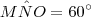 M\hat{N}O = 60^\circ M\hat{N}O = 60^\circ