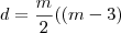 d =\frac{m}{2}((m-3)} d =\frac{m}{2}((m-3)}