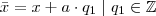 \bar{x} = x + a \cdot q_{1} \mid q_{1} \in \mathbb{Z}