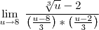 \lim_{u \to 8} \; \frac{\sqrt[3]{u}-2}{\left(\frac{u-8}{3} \right)*\left(\frac{u-2}{3} \right)}